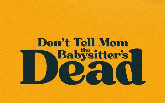 Don't Tell Mom the Babysitter's Dead (2024)